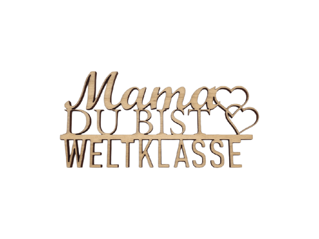 Schriftzug „Mama du bist Weltklasse“