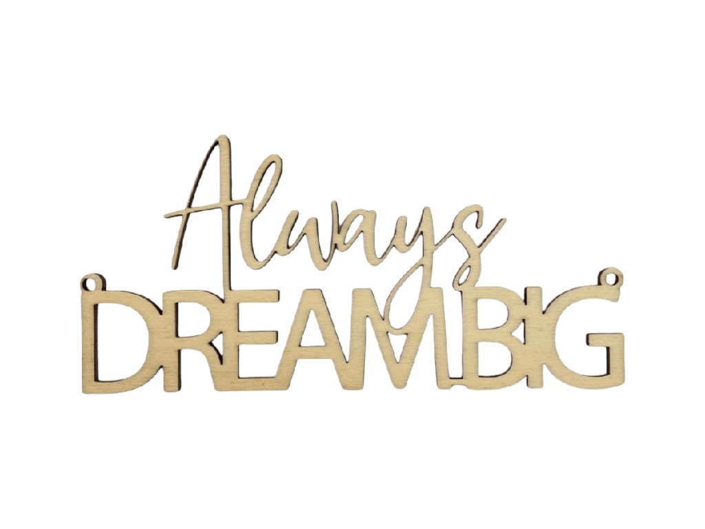 Motivationsspruch „Always Dream BIG“