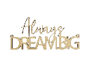 Motivationsspruch „Always Dream BIG“