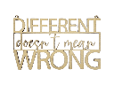 Motivationsspruch „Different doesn't mean wrong“