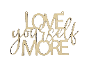 Motivationsspruch „Love yourself more“