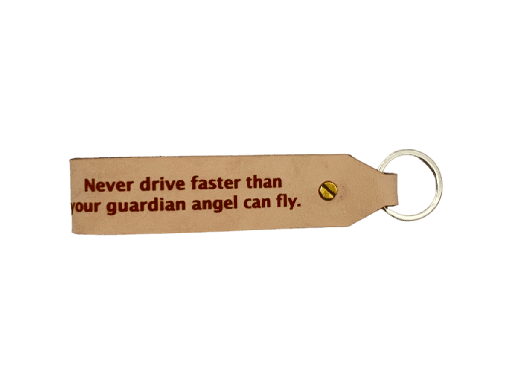 [A00194] Schlaufenanhänger „Never drive faster than your guardian angel can fly.“