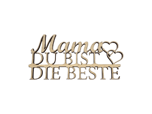 [A00262] Schriftzug „Mama du bist die Beste“