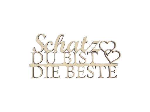 [A00272] Schriftzug „Schatz du bist die Beste“